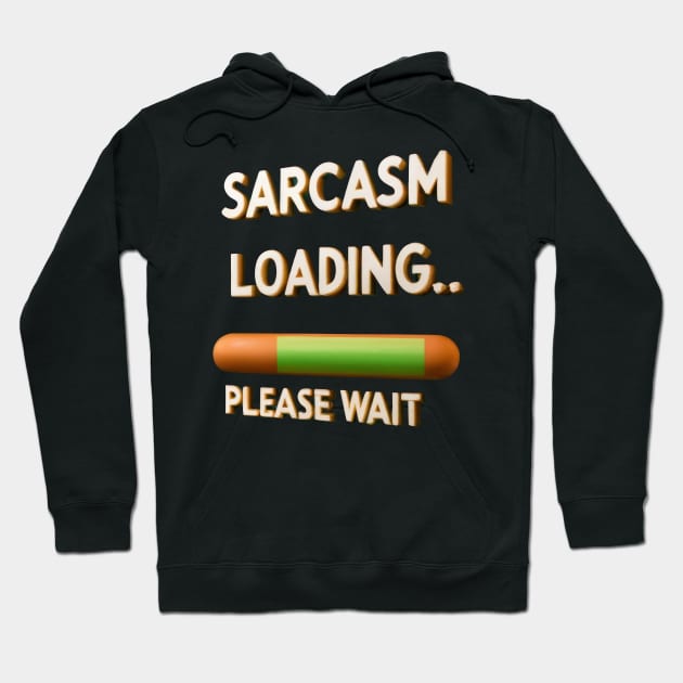 Sarcasm Loading, Please Wait Hoodie by TooplesArt